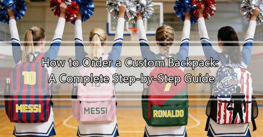 How to Order a Custom Backpack: A Complete Step-by-Step Guide