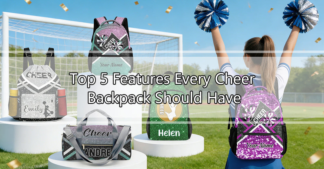 Top 5 Features Every Cheer Backpack Should Have